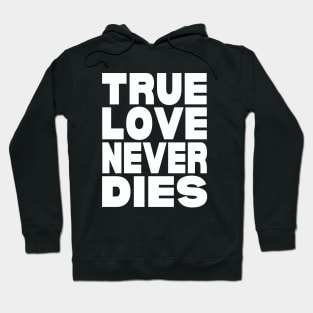 True love never dies Hoodie